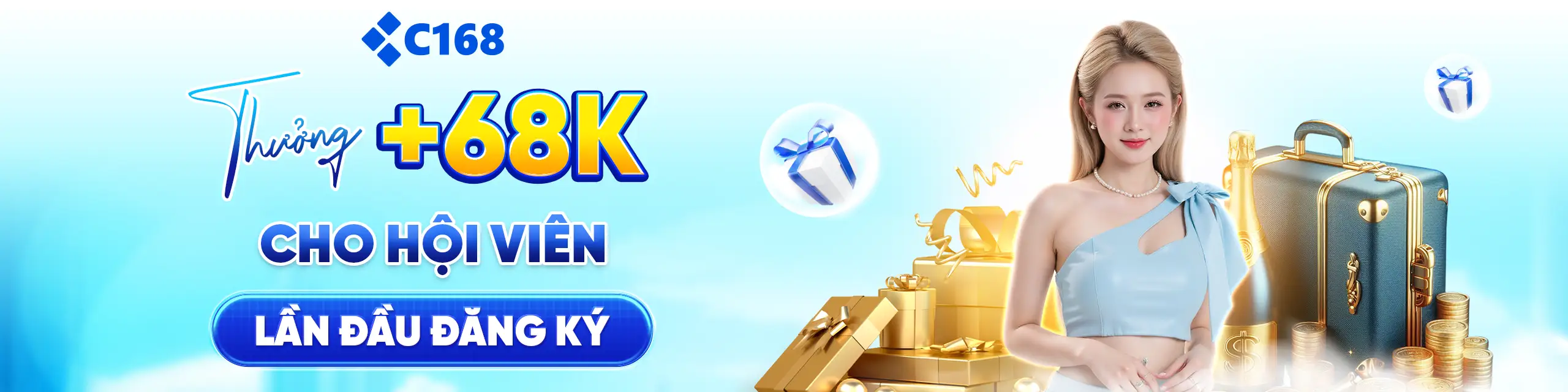 c168 đăng ký liền tay nhận ngay 68K